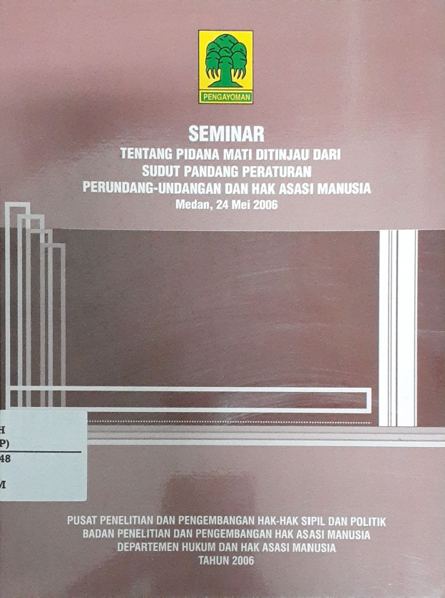 Seminar Tentang Pidana Mati Ditinjau DariSudut Pandang Peraturan Perundang-undangan dan Hak Asasi Manusia