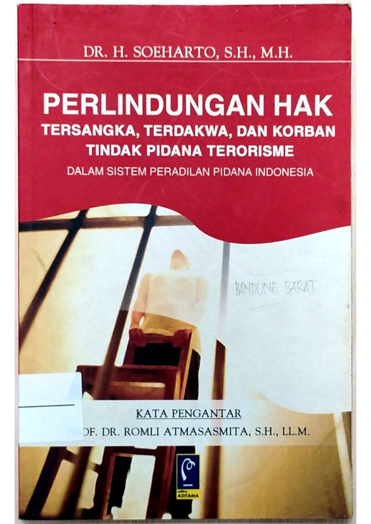 Perlindungan hak tersangka, terdakwa, dan korban tindak pidana terorisme dalam sistem peradilan indonesia